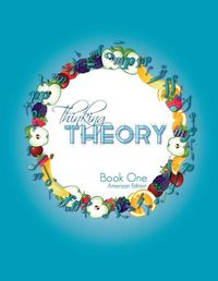 Cover image for Thinking Theory Book One (American Edition): Straight-forward, practical and engaging music theory for young students