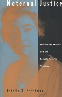 Cover image for Maternal Justice: Miriam Van Waters and the Female Reform Tradition