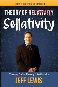 Cover image for Theory of Sellativity: Turning Sales Theory Into Results