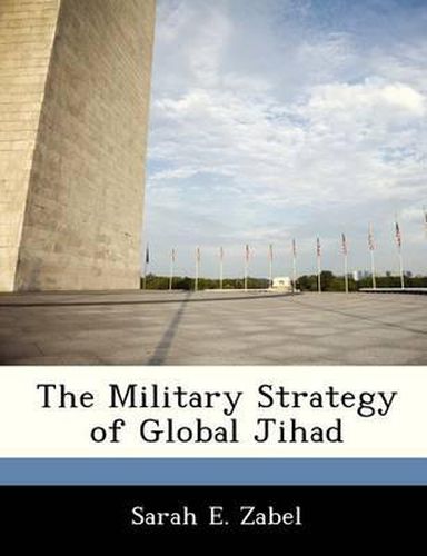 Cover image for The Military Strategy of Global Jihad