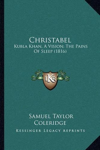 Cover image for Christabel: Kubla Khan, a Vision; The Pains of Sleep (1816)