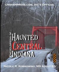 Cover image for Unseenpress.com's Official Encyclopedia of Haunted Central Indiana