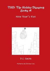 Cover image for THD - The Holiday Disasters Series #1: New Year's Eve