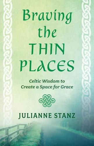 Cover image for Braving the Thin Places: Celtic Wisdom to Create a Space for Grace