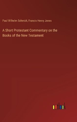 A Short Protestant Commentary on the Books of the New Testament