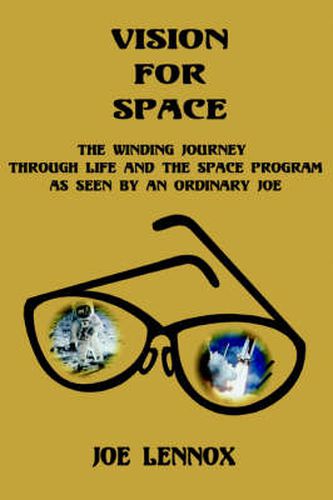 Cover image for Vision For Space: The Winding Journey Through Life and The Space Program As Seen By An Ordinary Joe