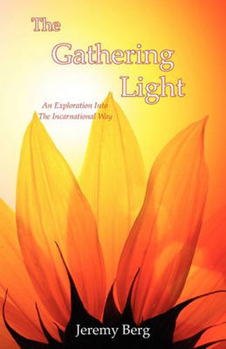 Cover image for The Gathering Light: An Exploration Into The Incarnational Way