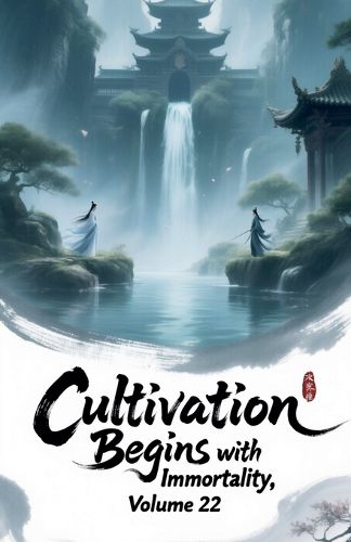 Cover image for Cultivation Begins with Immortality, Volume 22