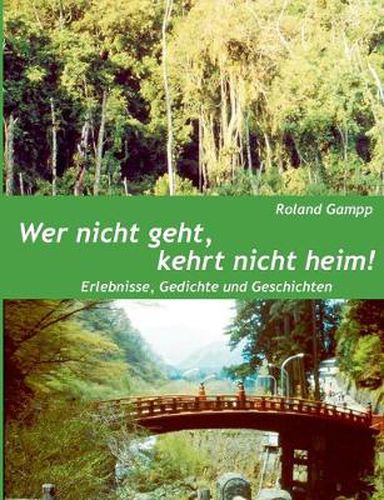 Cover image for Wer nicht geht, kehrt nicht heim: Erlebnisse, Gedichte und Erzahlungen