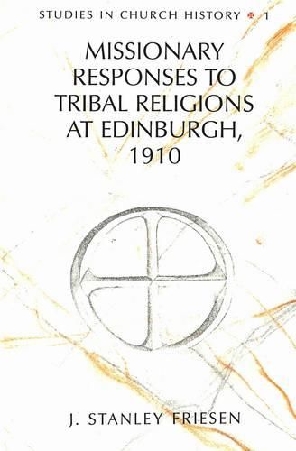 Cover image for Missionary Responses to Tribal Religions at Edinburgh, 1910