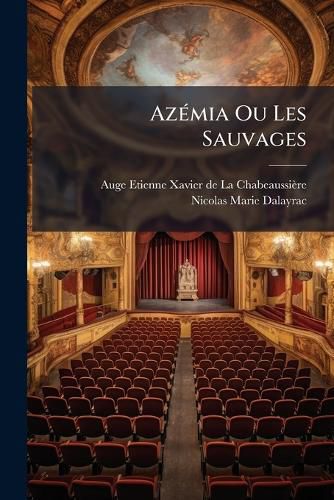 Cover image for AZ MIA Ou Les Sauvages: Com Die En Trois Actes, M L E D'Ariettes