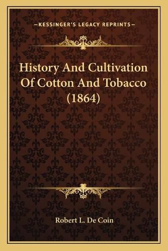 History and Cultivation of Cotton and Tobacco (1864)