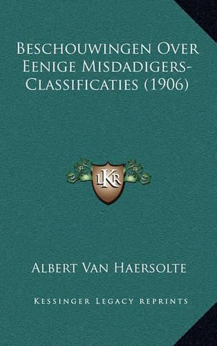 Cover image for Beschouwingen Over Eenige Misdadigers-Classificaties (1906)