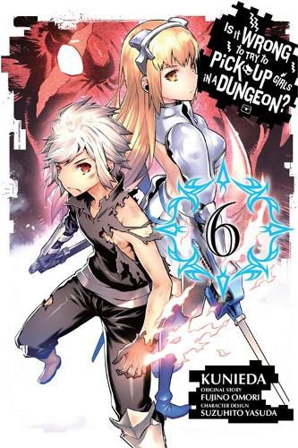 Cover image for Is It Wrong to Try to Pick Up Girls in a Dungeon?, Vol. 6 (manga)