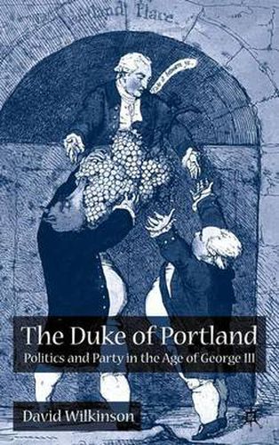 Cover image for The Duke of Portland: Politics and Party in the Age of George III