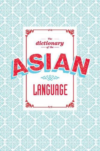 Cover image for The Dictionary of the Asian Language