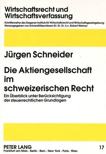 Cover image for Die Aktiengesellschaft Im Schweizerischen Recht: Ein Ueberblick Unter Beruecksichtigung Der Steuerrechtlichen Grundlagen