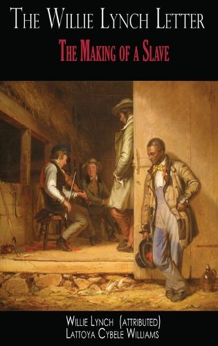 Cover image for The Willie Lynch Letter: The Making of a Slave