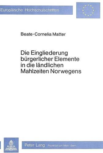 Cover image for Die Eingliederung Buergerlicher Elemente in Die Laendlichen Mahlzeiten Norwegens