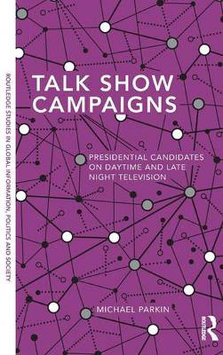 Cover image for Talk Show Campaigns: Presidential Candidates on Daytime and Late Night Television