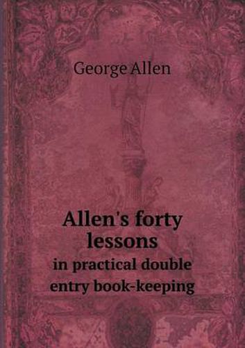 Cover image for Allen's forty lessons in practical double entry book-keeping