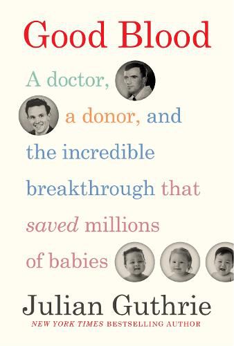 Cover image for Good Blood: A Doctor, a Donor, and the Incredible Breakthrough that Saved Millions of Babies