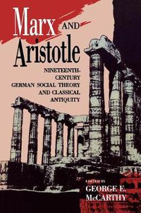 Cover image for Marx and Aristotle: Nineteenth-Century German Social Theory and Classical Antiquity