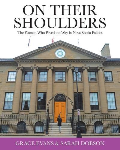 Cover image for On Their Shoulders: The Women Who Paved the Way in Nova Scotia Politics