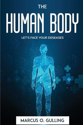 Cover image for The Human Body: Let's Face Your Deseases