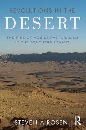 Cover image for Revolutions in the Desert: The Rise of Mobile Pastoralism in the Southern Levant