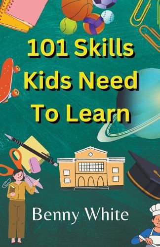 Cover image for 101 Skills Kids Need To Learn