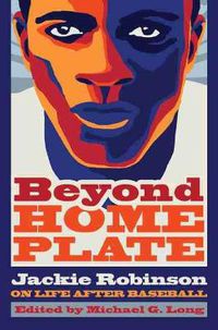 Cover image for Beyond Home Plate: Jackie Robinson on Life after Baseball