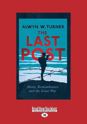 Cover image for The Last Post: Music, Remembrance and the Great War