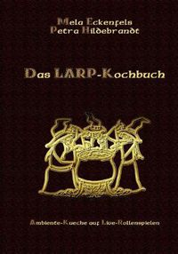 Cover image for Das LARP-Kochbuch: Ambiente-Kuche auf Live-Rollenspielen