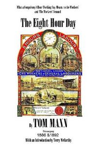 Cover image for The Eight Hour Day by Tom Mann, with Introduction by Terry McCarthy