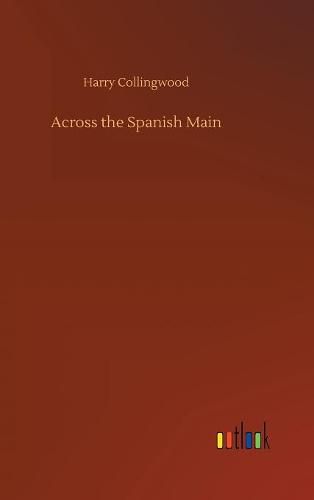 Cover image for Across the Spanish Main