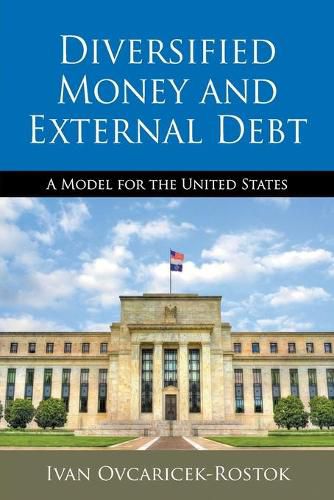 Cover image for Diversified Money and External Debt: A Model for the United States