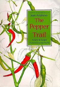 Cover image for The Pepper Trail: History and Recipes from Around the World