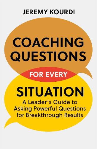 Cover image for Coaching Questions for Every Situation: A Leader's Guide to Asking Powerful Questions for Breakthrough Results