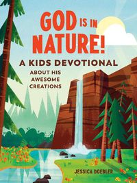 Cover image for God Is in Nature!: A Kids Devotional About His Awesome Creations