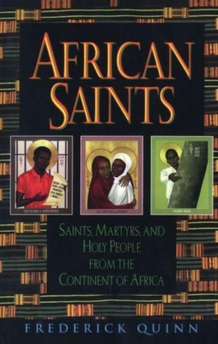 Cover image for African Saints: Saints, Martyrs, and Holy People from the Continent of Africa