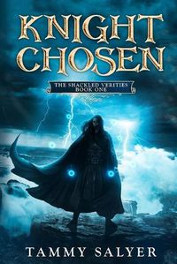 Cover image for Knight Chosen: The Shackled Verities (Book One)