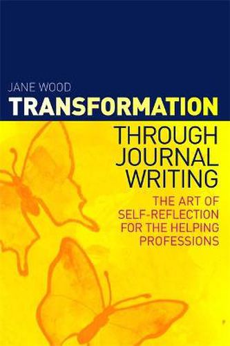 Cover image for Transformation through Journal Writing: The Art of Self-Reflection for the Helping Professions