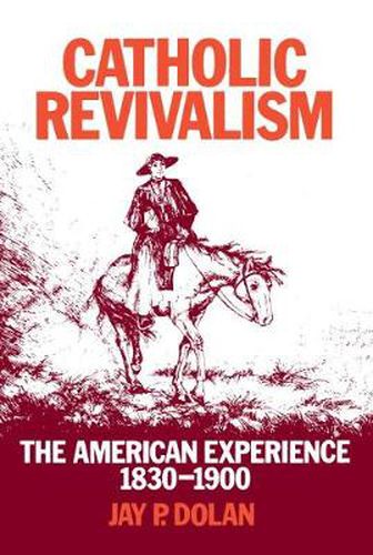 Cover image for Catholic Revivalism: The American Experience, 1830-1900