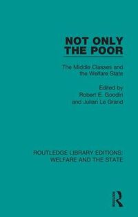 Cover image for Not Only the Poor: The Middle Classes and the Welfare State