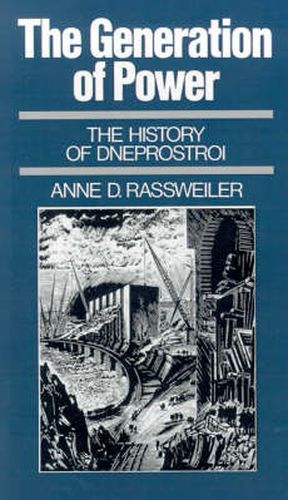 Cover image for The Generation of Power: The History of Dneprostroi