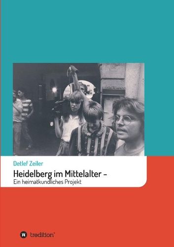 Cover image for Heidelberg im Mittelalter: Ein heimatkundliches Projekt