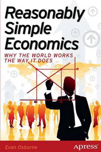 Cover image for Reasonably Simple Economics: Why the World Works the Way It Does