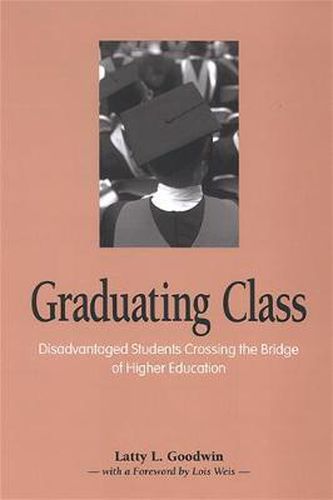 Cover image for Graduating Class: Disadvantaged Students Crossing the Bridge of Higher Education