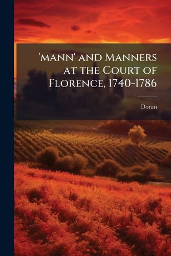 Cover image for 'mann' and Manners at the Court of Florence, 1740-1786